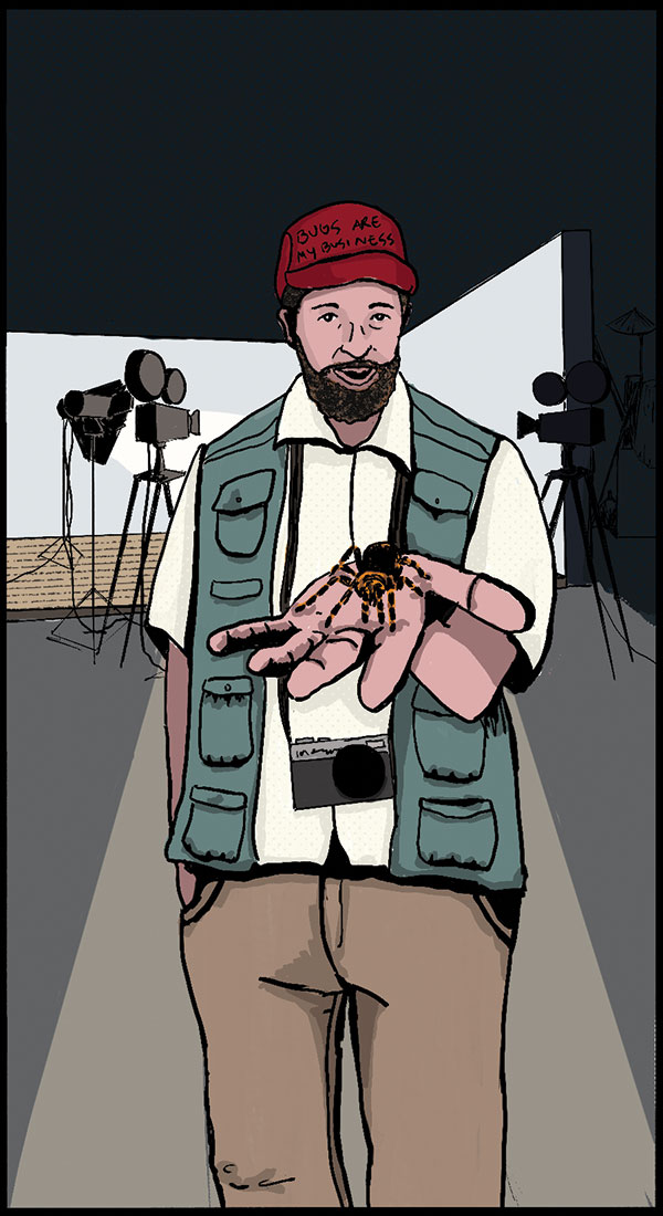 pen and ink portrait of a man standing on a movie set and holding a tarantula. He wears a hat that says Bugs Are My Business.